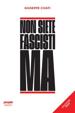 Non siete fascisti ma. Nuova ediz.