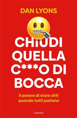Chiudi quella co di bocca. Il potere di stare zitti quando tutti parlano