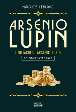 Arsenio Lupin. I miliardi di Arsenio Lupin