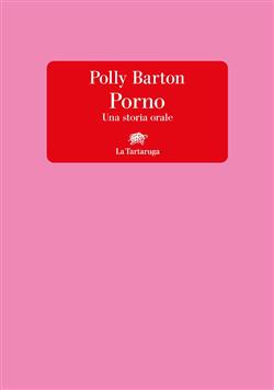 Porno. Una storia orale