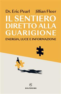 Il sentiero diretto alla guarigione. Energia, luce e informazione