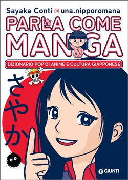 Parla come manga. Dizionario pop di anime e cultura giapponese