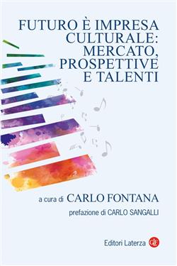 Futuro è impresa culturale: mercato, prospettive e talenti