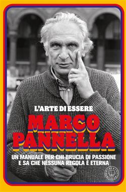 L'arte di essere Marco Pannella