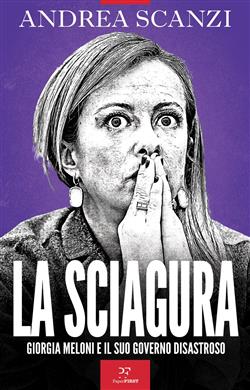 La sciagura. Giorgia Meloni e il suo governo disastroso