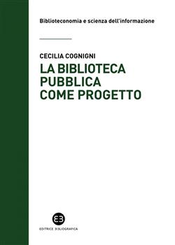 La biblioteca pubblica come progetto. Metodi e strumenti per interpretare la contemporaneità