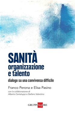 Sanità: organizzazione e talento – Dialogo su una convivenza difficile