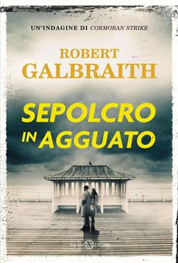 Sepolcro in agguato. Un'indagine di Cormoran Strike