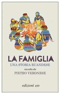 La famiglia. Una storia ruandese raccolta da Pietro Veronese