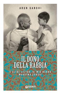 Il dono della rabbia e altre lezioni di mio nonno Mahatma Gandhi