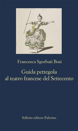 Guida pettegola al teatro francese del Settecento