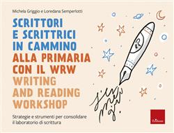 Scrittori e scrittrici in cammino alla primaria con il WRW - Writing and Reading Workshop
