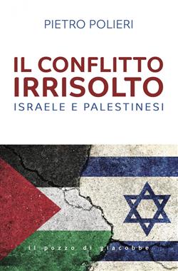 Il conflitto irrisolto. Israele e Palestinesi