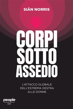 Corpi sotto assedio. L'attacco globale dell'estrema destra alle donne