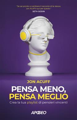 Pensa meno, pensa meglio. Crea la tua playlist di pensieri vincenti