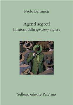 Agenti segreti. I maestri della spy story inglese