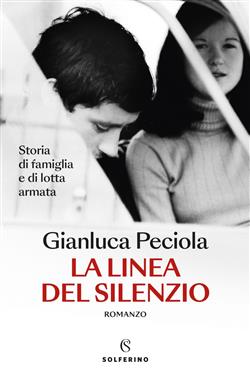 La linea del silenzio. Storia di famiglia e di lotta armata