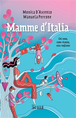 Mamme d'Italia. Chi sono, come stanno, cosa vogliono