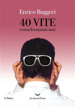 40 vite (senza fermarmi mai)