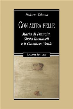 Con altra pelle. Maria di Francia, Shota Rustaveli e il Cavaliere Verde