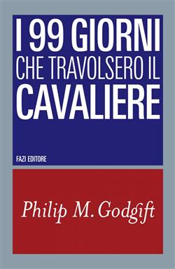 I 99 giorni che travolsero il cavaliere