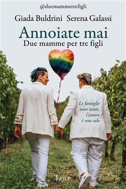 Annoiate mai. Due mamme per tre figli