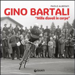 Gino Bartali. "Mille diavoli in corpo"