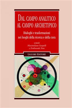 Dal campo analitico al campo archetipico. Dialoghi e trasformazioni nei luoghi della ricerca e della cura