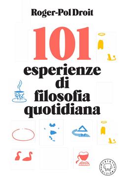 101 esperienze di filosofia quotidiana