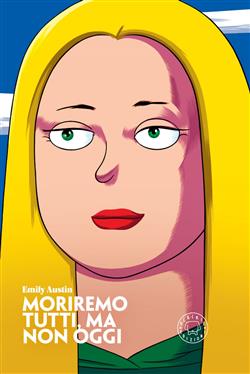 Moriremo tutti, ma non oggi