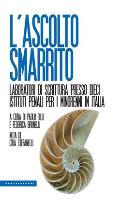 L'ascolto smarrito. Laboratori di scrittura presso dieci istituti penali per i minorenni in italia