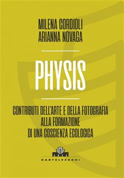 Physis. Contributi dell'arte e della fotografia alla formazione di una coscienza ecologica