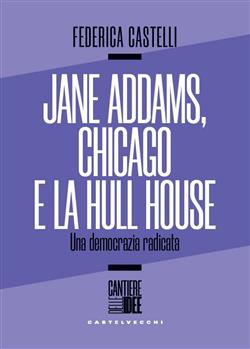 Jane Addams e la Hull House. Strada, vicinato, democrazia
