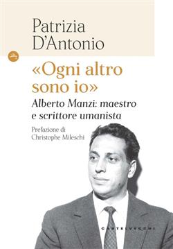 "Ogni altro sono io". Alberto Manzi: maestro e scrittore umanista