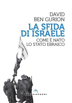 La sfida di Israele. Come è nato lo Stato ebraico