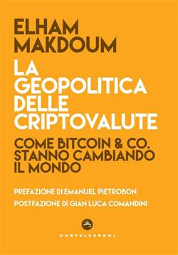 La geopolitica delle criptovalute. Come bitcoin & co. stanno cambiando il mondo