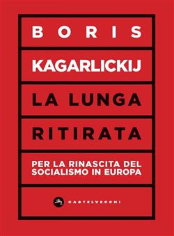 La lunga ritirata. La rinascita del socialismo in europa