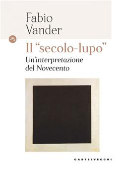 Il "secolo lupo". Un'interpretazione del novecento