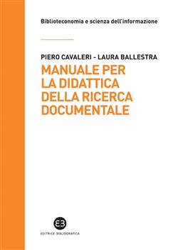 Manuale per la didattica della ricerca documentale. Ad uso di biblioteche, università e scuole