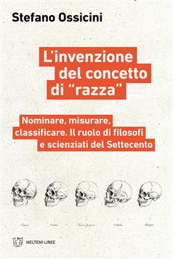 L'invenzione del concetto di "razza". Nominare, misurare, classificare. Il ruolo di filosofi e scienziati del Settecento