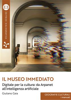 Il museo immediato. Digitale per la cultura: da Arpanet all'intelligenza artificiale