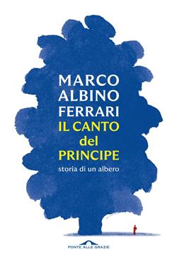 Il canto del Principe. Storia di un albero