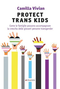 Protect trans kids. Come le famiglie possono accompagnare la crescita delle giovani persone transgender