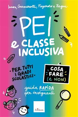 PEI e classe inclusiva. Cosa fare (e non). Guida rapida per insegnanti. Per tutti i gradi scolastici