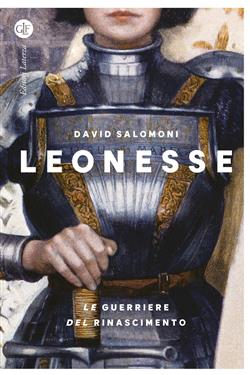 Leonesse. Le guerriere del Rinascimento