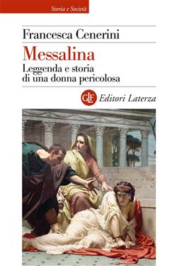 Messalina. Leggenda e storia di una donna pericolosa