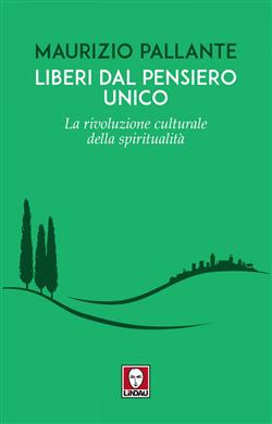 Liberi dal pensiero unico. La rivoluzione culturale della spiritualità