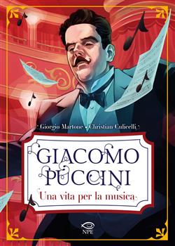 Giacomo Puccini. Una vita per la musica