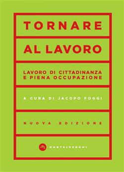 TORNARE AL LAVORO. LAVORO DI CITTADINANZA E PIENA OCCUPAZIONE