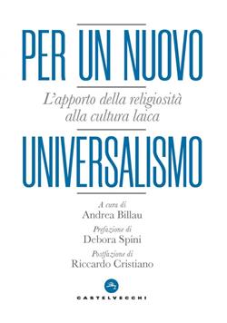 PER UN NUOVO UNIVERSALISMO. L'APPORTO DELLA RELIGIOSITA' ALLA CULTURA LAICA